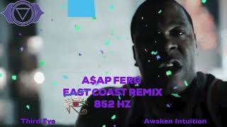 A$AP Ferg - East Coast Remix - 852 Hz [ Third Eye Chakra - Awaken Intuition ] 👁