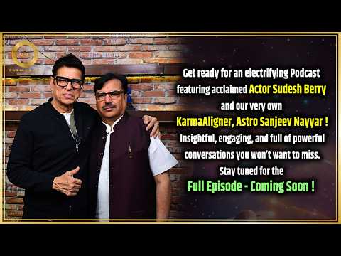 Get ready for a podcast ft acclaimed actor Sudesh Berry & our KarmaAligner, Astro Sanjeev Nayyar!