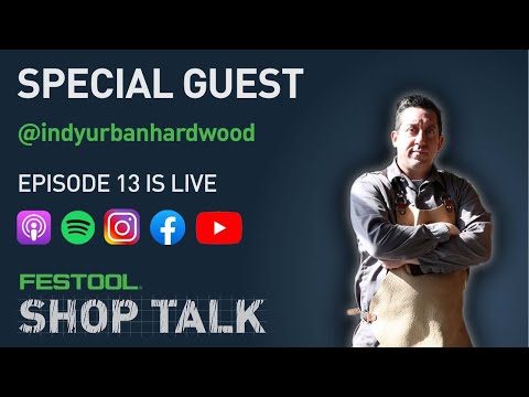 Festool Shop Talk: Episode 13 Brian Presnell @indyurbanhardwood