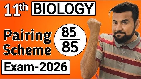 11th Biology Pairing Scheme 2026🔥 Exam 2026 - class 11 biology final pairing scheme 2026