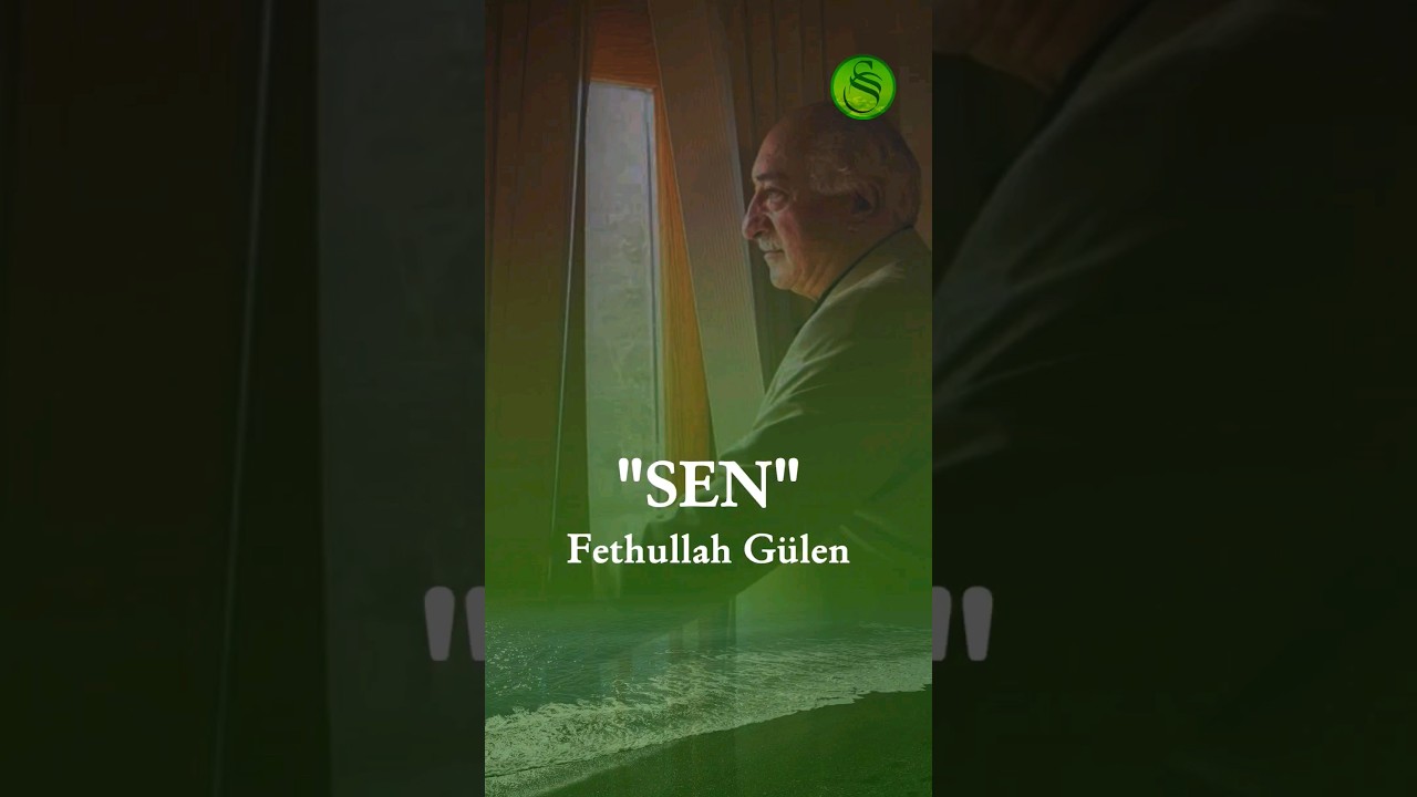 "SEN" Şiiri | Fethullah Gülen | Seyyah