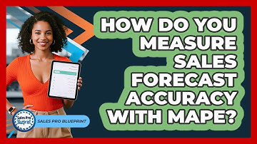 How Do You Measure Sales Forecast Accuracy With MAPE? - Sales Pro Blueprint