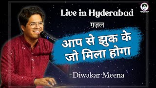 Aapse jhuk ke Jo mila hoga #ghazal | Diwakar Meena - Live in Hyderabad