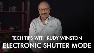 Canon Tech Tips with Rudy Winston: Electronic Shutter Mode