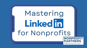 Mastering LinkedIn for Nonprofits