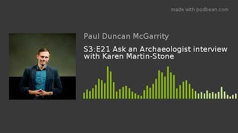 S3:E21 Ask an Archaeologist interview with Karen Martin-Stone