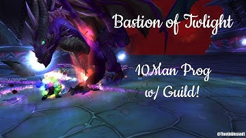 Cataclysm Classic Raid Bastion of Twilight 10 Man Progression Fun with my Guild!