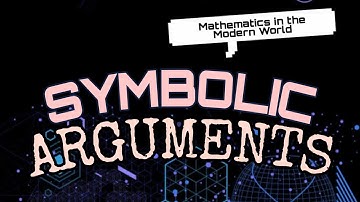 Symbolic Arguments - Mathematics in the Modern World