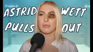 Astrid Wett Pulls Out Of Boxing #Astridwett #Kingpyn #Ellebrooke #edmatthewsfight