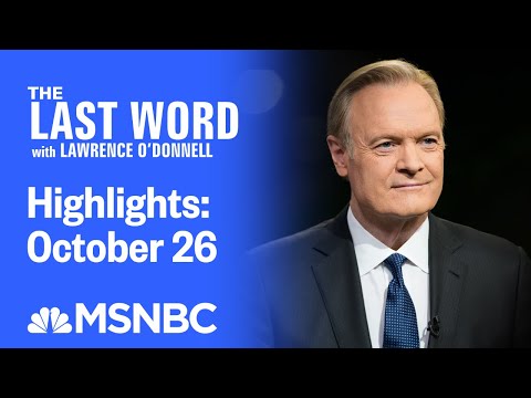 Watch The Last Word With Lawrence O’Donnell Highlights: October 26 | MSNBC