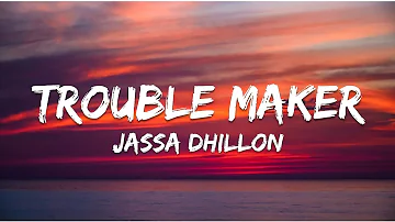 Trouble Maker (LYRICS) - Jassa Dhillon | MXRCI | New Punjabi Song 2022 | Latest Punjabi Song 2022