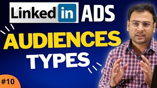 LinkedIn Audience Targeting | Types of Audiences in LinkedIn Ads | LinkedIn Ads Course | #10