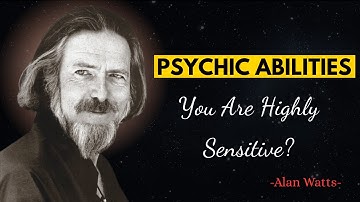 10 Ways to Know if You are Highly Sensitive & How to Manifest It as Your Superpower | Alan Watts