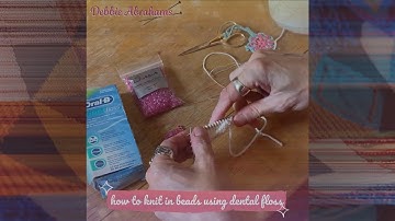 How to Knit Beads Using Dental Floss