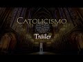 CATOLICISMO | Tráiler