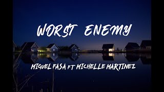 MIGUEL FASA ft MICHELLE MARTINEZ - Worst Enemy (Lyrics)