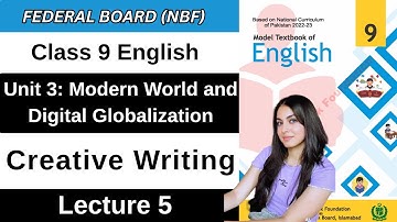 Creative Writing | Chapter 3 Modern World & Digital Globalization | Class 9 English Federal 2025