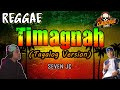 TIMAGNAH (Tagalog Version) | Reggae | SevenJC ✘ Fren Atiulla ✘ DJ Claiborne Remix