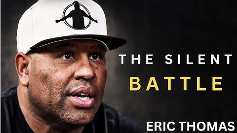 The Silent Battle: Overcome Inner Doubt & Unleash Your True Self | Eric Thomas Motivation