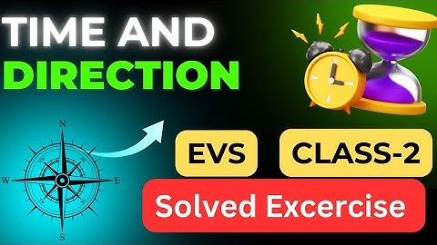 Time And Direction | Class 2 | EVS | Solved Excercises | CBSE-NCERT | 2024-25 | Question-Answers