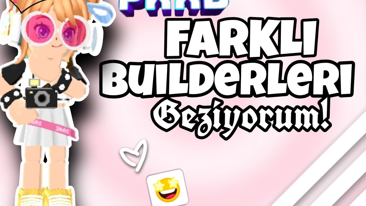 PKXD FARKLI BUILDERLERI GEZIYORUM!||I'M VISITING DIFFERENT BUILDERS! (STARS HIGG SCHOOL)