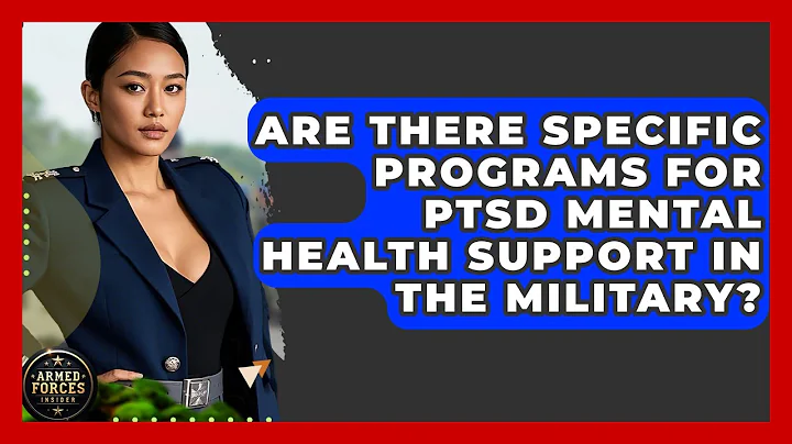 Are There Specific Programs for PTSD Mental Health Support in the Military? - Armed Forces Insider