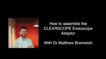 How to Assemble the CLEARSCOPE Endoscope Adaptor