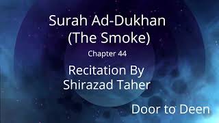 Surah Ad-Dukhan (The Smoke) Shirazad Taher Quran Recitation