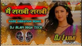 Main Sharabi Rajeev Raja (Hard Vibration Song 2021) Dj Laxmi Jalalpur Ft Dj Alam High Tech