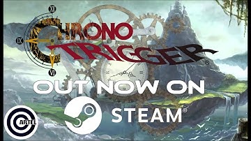 Chrono Trigger   PC Launch Trailer