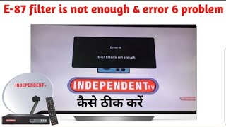 Independent TV Set Up Box Error 6 E87 |Filter Is Not Enough |How To solve Problem| screenshot 5