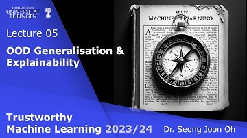 Trustworthy ML - Lecture 5 - OOD Generalisation (Adversarial defenses), Explainability (Definitions)