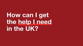 How Can I Get The Help I Need In The Uk?