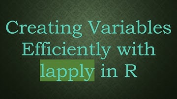 Creating Variables Efficiently with lapply in R