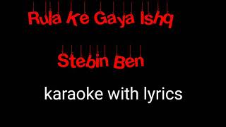 Rula ke gaya ishq tera karaoke with lyrics