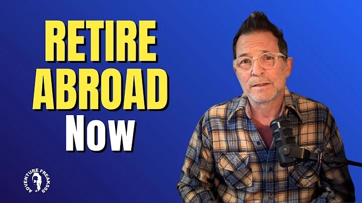 Retire Abroad NOW If You Answer YES to All 6 Questions