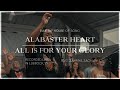 Alabaster Heart | All Is For Your Glory (feat. Zahriya Zachary)