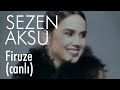 Sezen Aksu - Firuze (Canlı)