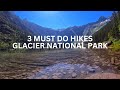 3 Best Hikes In Glacier National Park 3 Best Hikes In Glacier National Park