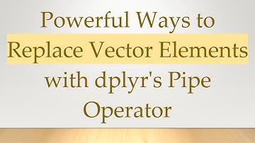 Powerful Ways to Replace Vector Elements with dplyr