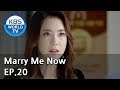 Marry Me Now | 같이 살래요 Ep.20 [SUB: ENG, CHN, IND / 2018.05.27]