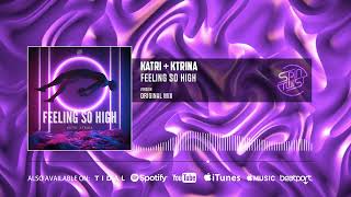 Katri, Ktrina   Feeling So High (Official Audio)
