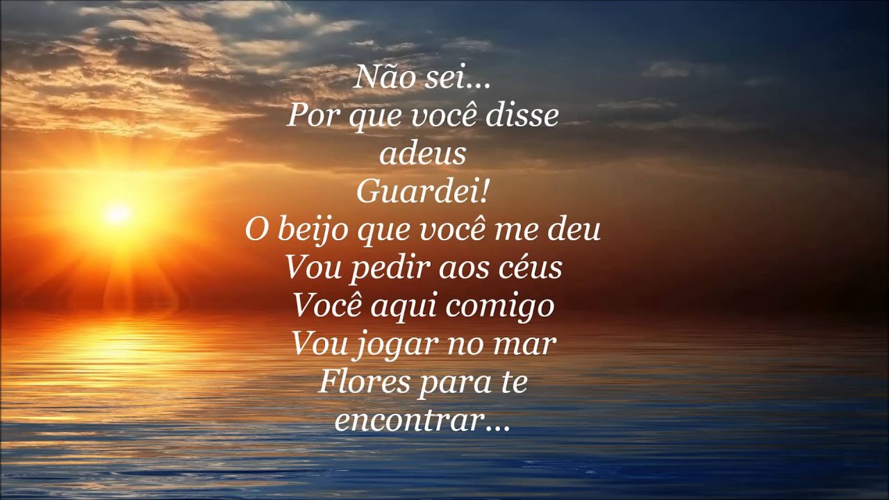 Não sei, porque você disse adeus Guardei, o beijo que (Papas da Língua)