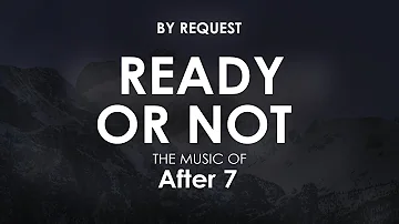 Ready Or Not | After 7