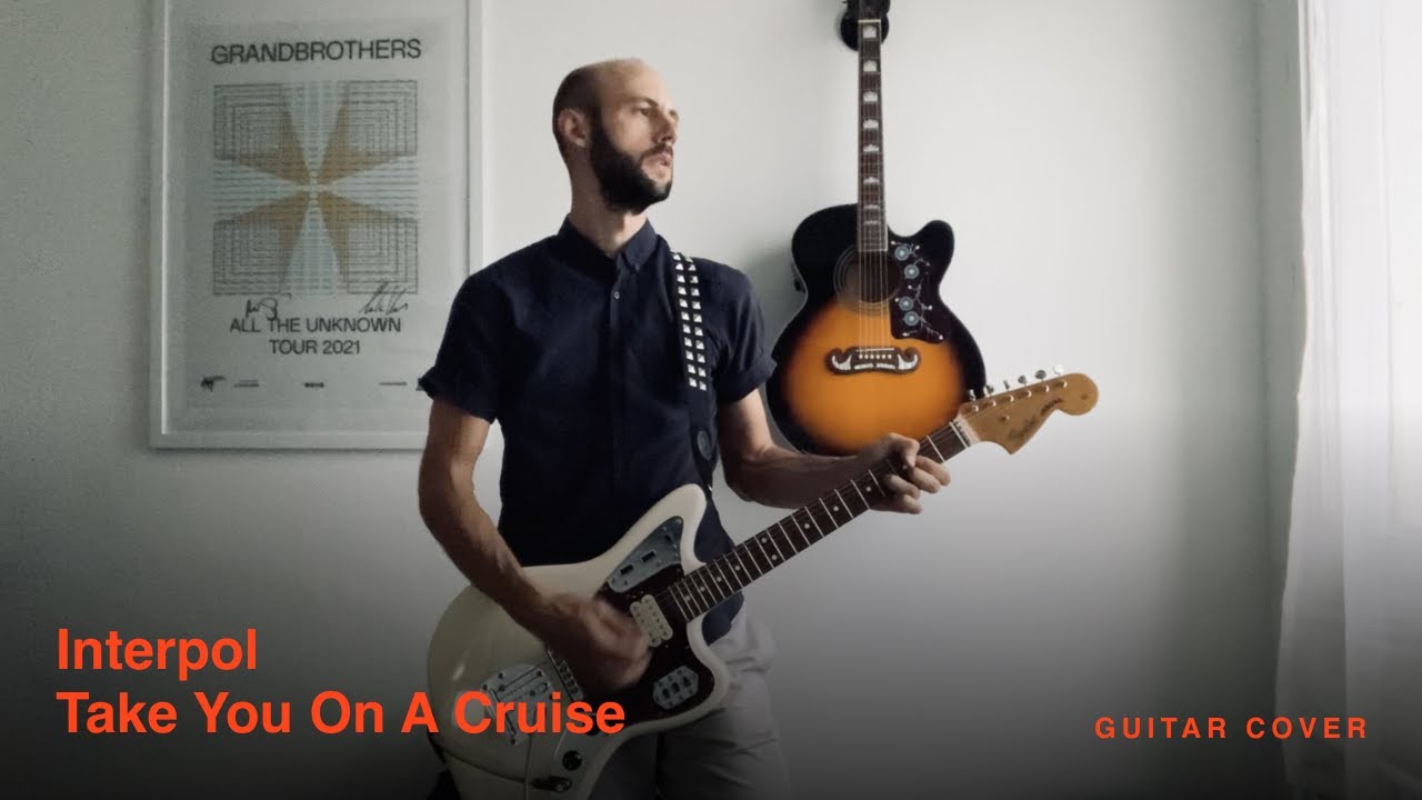 Interpol - Take You On A Cruise (guitar cover)