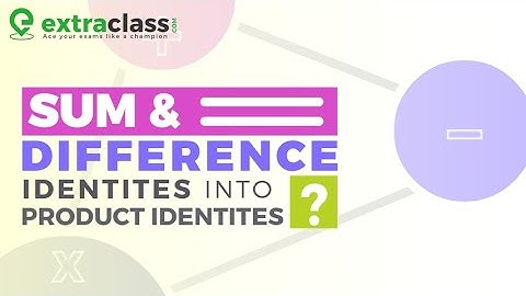Trigonometric Identities Sum and Difference Identities to Product - In Hindi | Sine, Cosine Formulae