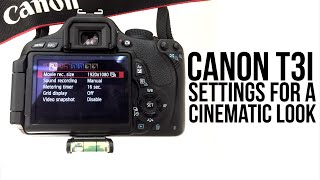 Canon T3i Settings For A Cinematic Look
