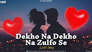 Download Lagu Dekho Na Dekho Na Zulfon Se | Puche Ye Tu Ki Tujhme Kya Dekhta Hu | Lofi Mix Song | Dj Niks MP3