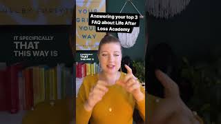 Answering Top 3 FAQ About Life After Loss Academy - Online Grief Support Course