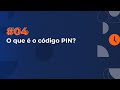 O que &eacute; o c&oacute;digo PIN? #04